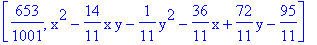 [653/1001, x^2-14/11*x*y-1/11*y^2-36/11*x+72/11*y-95/11]